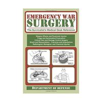 Emergency War Surgery: The Survivalist's Medical Desk Reference