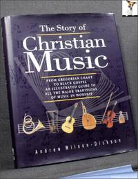 cover of The Story of Christian Music: From Gregorian Chant to Black Gospel: An Authoritative Illustrated Guide to All the Major Traditions of Music for Worship