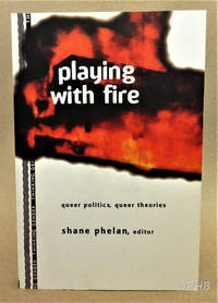 Playing With Fire: Queer Politics, Queer Theories