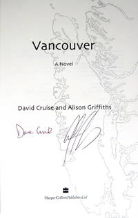 Vancouver. A Novel by Cruise, David And Alison Griffiths. Signed By Both Authors - 2003