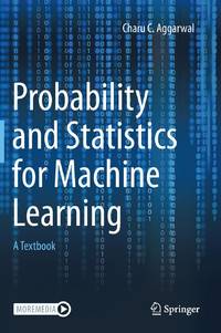 Probability and Statistics for Machine Learning : A Textbook