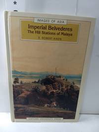 cover of Imperial Belvederes: The Hill Stations of Malaya (Images of Asia)