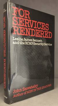 For Services Rendered; Leslie James Bennett and the RCMP Security Service