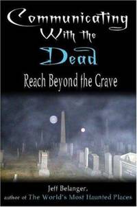 Communicating with the Dead : Reach Beyond the Grave