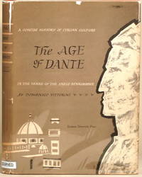 THE AGE OF DANTE A Concise History of Italian Culture in the Years of the  Early Renaissance by Vittorini, Domenico - 1957