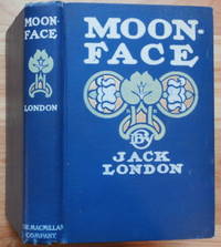 MOON-FACE and Other Stories by London, Jack - 1906