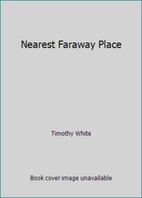 Nearest Faraway Place by Timothy White - 1995