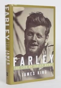 Farley: The Life of Farley Mowat by James King - 1st Edition - 2002 - from Minotavros Books (SKU: 003756)