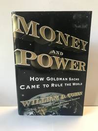 image of Money and Power: How Goldman Sachs Came to Rule the World