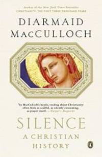 Silence: A Christian History by Diarmaid MacCulloch - 2014-08-26