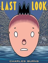 Last Look: Charles Burns (Pantheon Graphic Library)
