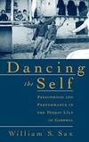 Dancing the Self: Personhood and Performance in the Pandav Lila of Garhwal by William S. Sax - 2002-02-28