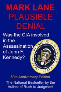 cover of Plausible Denial : Was the CIA Involved in the Assassination of President John F. Kennedy - 50th Anniversary Edition