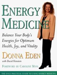 Energy Medicine : Balance Your Body's Energies for Optimum Health, Joy and Vitality