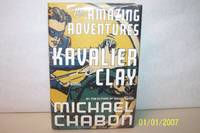 The Amazing Adventures of Cavalier and Clay by Michael Chabon is - Signed First Edition - 2000 - from mclinhavenbooks (SKU: 005978)