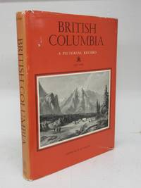 cover of British Columbia: A Pictorial Record. Historical Prints and Illustrations of the Province of British Columbia, Canada 1778-1894