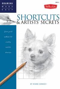 Shortcuts & Artists' Secrets : Learn Quick Methods for Creating Realistic Drawings