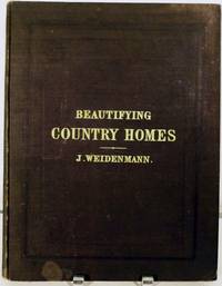 Beautifying Country Homes. A Handbook of Landscape Gardening. Illustrated by Plans of Places already Improved by Jacob Weidenmann - First edition - 1870 - from Royoung bookseller, Inc. (SKU: 15876)