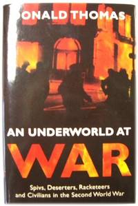 image of An Underworld at War: Spivs, Deserters, Racketeers and Civilians in the Second World War