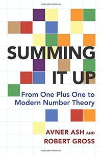 Summing it Up: From One Plus One to Modern Number Theory