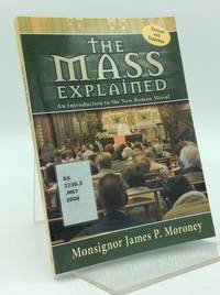 THE MASS EXPLAINED: An Introduction to the New Roman Missal