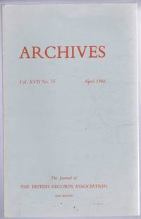 Archives, the Journal of the British Records Association, Vol XVII No. 75 April 1986