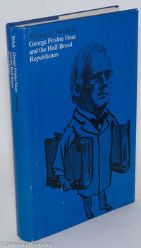 cover of George Frisbie Hoar and the Half-Breed Republicans