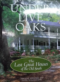 Under Live Oaks:  The Last Great Houses of the Old South