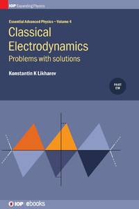 Classical Electrodynamics: Problems with solutions : Problems with solutions