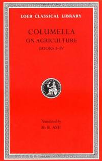 On Agriculture, Volume I: Books 1-4: Bks.I-IV v. 1 (Loeb Classical Library *CONTINS TO...
