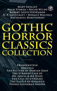 Gothic Horror Classics Collection: Frankenstein, Dracula, The Picture of Dorian Gray, Dr. Jekyll...