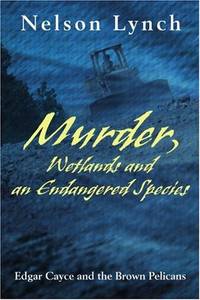 Murder, Wetlands and an Endangered Species: Edgar Cayce and the Brown Pelicans