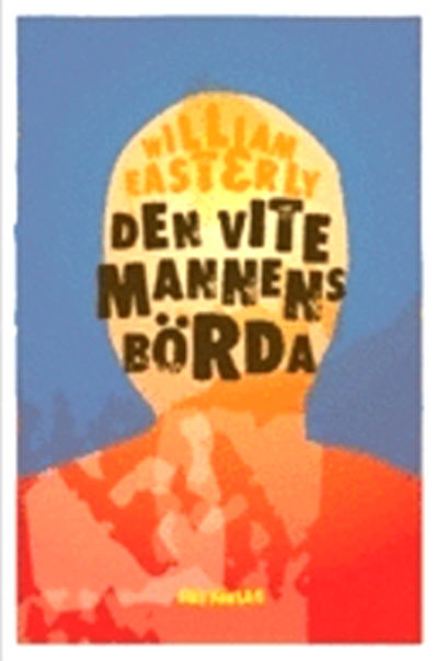 Den vite mannens börda. Varför västerlandets…