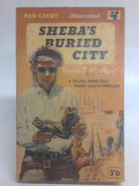 Sheba's Buried City (Qataban and Sheba) by Wendell Phillips - 1958