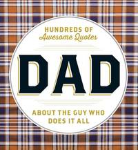 DAD: Hundreds of Awesome Quotes about the Guy Who Does It All