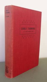 Early Tasmania : papers read before the Royal Society of Tasmania during the years 1888 to 1899...