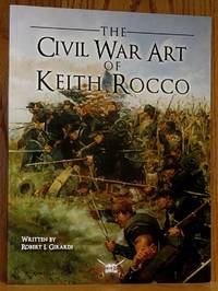 The Civil War Art of Keith Rocco by Girardi, Robert I - 2009