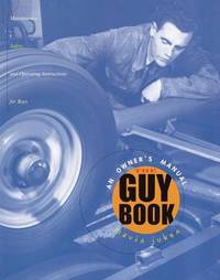The Guy Book : An Owner's Manual: Maintenance, Safety, and Operating Instructions for Boys