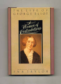 A Woman of Contradictions: The Life of George Eliot  - 1st US Edition/1st  Printing