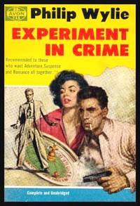 EXPERIMENT IN CRIME by Philip Wylie - Paperback - First Paperback Printing - 1956 - from W. Fraser Sandercombe (SKU: 224685)