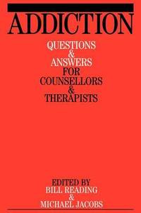 Addiction: Questions and Answers for Counsellors and Therapists