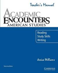 Academic Encounters: American Studies Teacher's Manual: Reading Study Skills and Writing