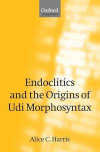 Endoclitics and the Origins of Udi Morphosyntax