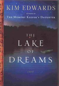 The Lake Of Dreams by Kim Edwards - Signed First Edition - 2011 - from Sawtooth Books (SKU: 25687)