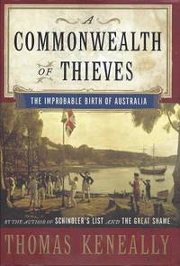 A Commonwealth of Thieves: The Improbable Birth of Australia