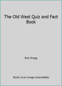The Old West Quiz and Fact Book