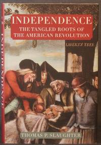 image of INDEPENDENCE: The Tangled Roots of the American Revolution