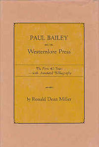 Paul Bailey and the Westernlore Press: The First 40 Years With Annotated Bibliography