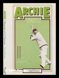 cover of Archie : a biography of A.C. MacLaren / Michael Down