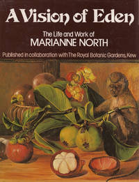 image of A Vision of Eden. The Life and Work of Marianne North